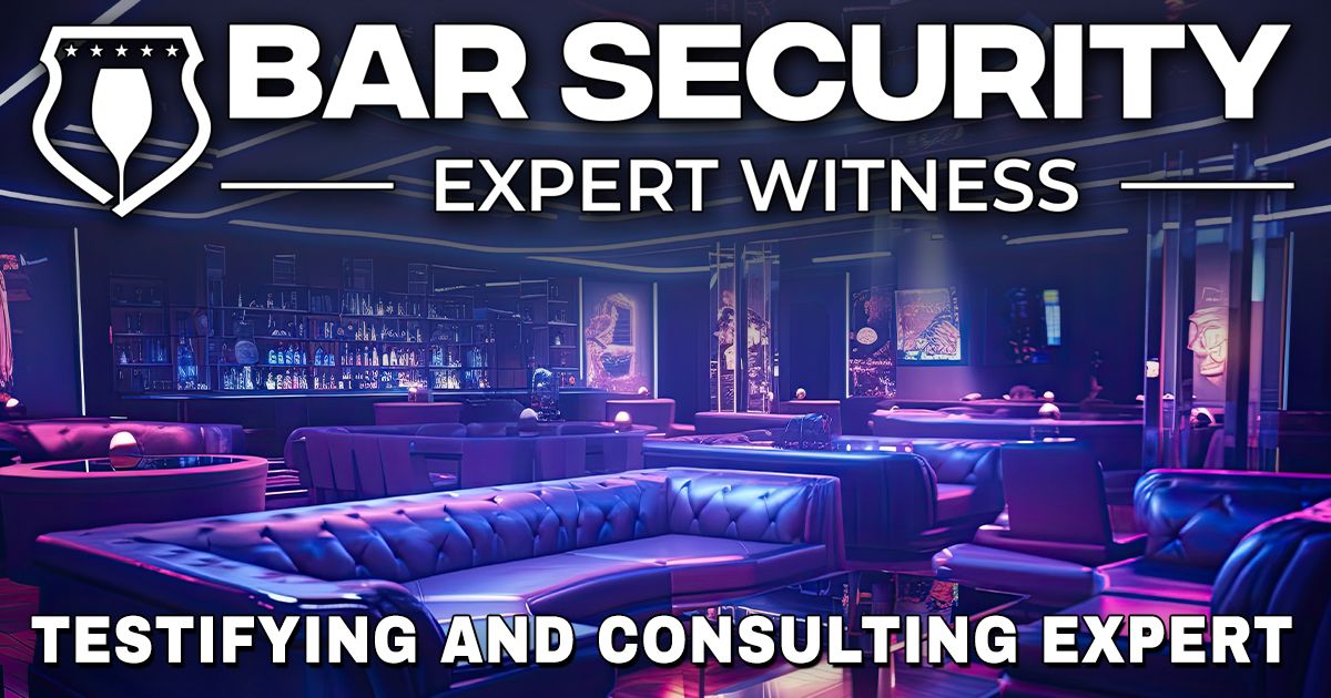 Security Risk Bar Bar Security Expert Witness - Crowd Control & Liability